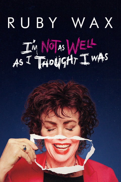 Ruby Wax: I'm Not As Well As I Thought I Was Poster