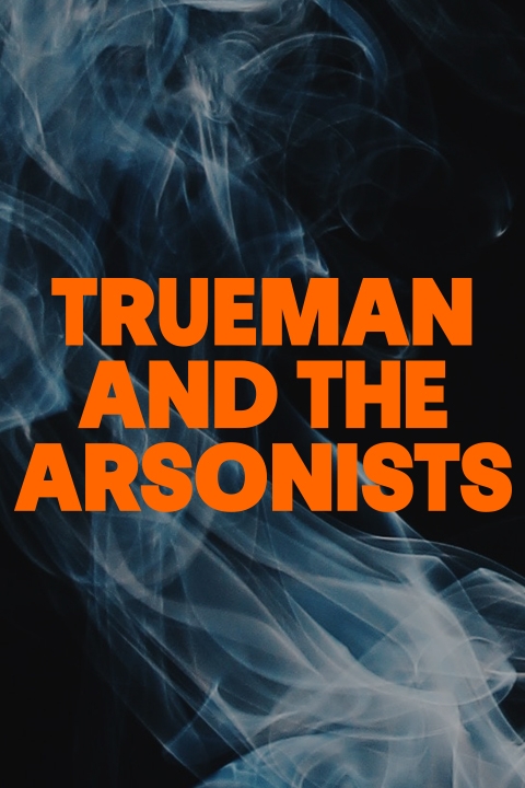 Trueman and The Arsonists Poster